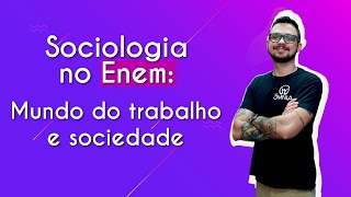"Sociologia no Enem: mundo do trabalho e sociedade" escrito sobre fundo roxo ao lado da imagem do professor